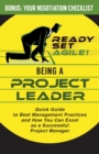 Being a Project Leader : Quick Guide to Best Management Practices and How You Can Excel as a Successful Project Manager - Book