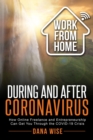 Work from Home During and After Coronavirus : How Online Freelance and Entrepreneurship Can Get You Through the COVID-19 Crisis - eBook
