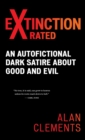 Extinction X-rated : An Autofictional Dark Satire About Good and Evil - Book