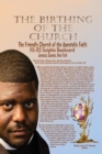 The Birthing of a Church : The Family Church of the Apostolic Faith - Book