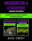 Microgreens & Hydroponic Gardening For Beginners : Secrets To Achieve Green Thumb Success - Book