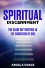 Spiritual Discernment : The Guide to Trusting in the Direction of God - Book