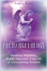 Archangelology : Metatron, Well-Being, Angelic Alignment, & the Gift of Accomplishing Wonders - Book