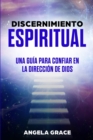 Discernimiento Espiritual : Una guia para confiar en la direccion de Dios - Book