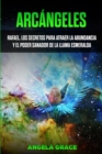 Arcangeles : Rafael, los secretos para atraer la abundancia y el poder sanador de la llama esmeralda - Book