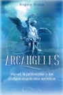Arc?ngeles : Miguel, la protecci?n y los c?digos angelicales secretos - Book