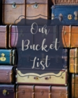 Our Bucket List : Bucket List Book For Couples, 101 Prompts For Creating Great Adventures, Planner And Journal Ideas To Inspire Your Travels - Book