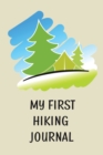 My First Hiking Journal : Prompted Hiking Log Book for Children, Kids Backpacking Notebook, Write-In Prompts For Trail Details, Location, Weather, Space for Sketches and Photos - Book