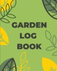 Garden Log Book : Gardening Planner, Planting Notebook, Plant Log Organizer, Gardener Handbook, Gardener's Gift - Book