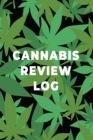 Cannabis Review Log Book : Marijuana Strain Notebook, Weed Journal, Pocket Size Logbook, Stoner Gift, Medical Marijuana Review Book - Book