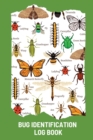 Bug Identification Log Book For Kids : Bug Activity Journal, Insect Hunting Book, Insect Collecting Journal, Backyard Bug Book, Kids Nature Notebook - Book