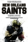 The Ultimate New Orleans Saints Trivia Book : A Collection of Amazing Trivia Quizzes and Fun Facts for Die-Hard Saints Fans! - Book