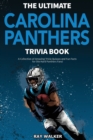 The Ultimate Carolina Panthers Trivia Book : A Collection of Amazing Trivia Quizzes and Fun Facts for Die-Hard Panthers Fans! - Book