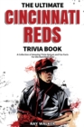 The Ultimate Cincinnati Reds Trivia Book : A Collection of Amazing Trivia Quizzes and Fun Facts for Die-Hard Reds Fans! - Book