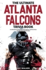The Ultimate Atlanta Falcons Trivia Book : A Collection of Amazing Trivia Quizzes and Fun Facts for Die-Hard Falcons Fans! - Book