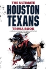 The Ultimate Houston Texans Trivia Book : A Collection of Amazing Trivia Quizzes and Fun Facts for Die-Hard Texans Fans! - Book