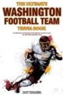 The Ultimate Washington Football Team Trivia Book : A Collection of Amazing Trivia Quizzes and Fun Facts for Die-Hard Redskins Fans! - Book