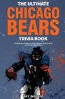 The Ultimate Chicago Bears Trivia Book : A Collection of Amazing Trivia Quizzes and Fun Facts for Die-Hard Bears Fans! - Book