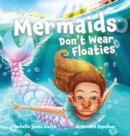 Mermaids Don't Wear Floaties - Book