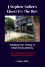 J Stephen Sadler's Quest For The Best Bringing Fine Dining To Small Town America - Book