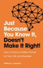 Just Because You Know it, Doesn't Make it Right - Book