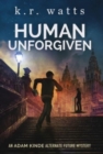 Human Unforgiven : An ADAM KINDE Alternate Future Mystery - Book