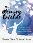 The Memory Catcher : An Interactive Journal That Uncovers Forgotten Memories From Your Past - Book