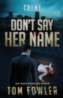 Don't Say Her Name : A C.T. Ferguson Crime Novel - Book