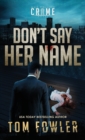 Don't Say Her Name : A C.T. Ferguson Crime Novel - Book