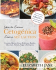 Libro de Cocina Cetogenica Casera sin Lacteos : Comidas Quema Grasa, Deliciosas, Batidos, Chocolate, Helado, Yogur y Refrigerios - Book