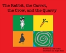 The Rabbit, The Carrot, The Crow, & The Quarry - Book