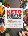 Keto Instant Pot Cookbook : 500 Easy and Quick Keto Diet Recipes for Your Instant Pot Pressure Cooker - Book