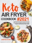 Keto Air Fryer Cookbook : Quick, Easy and Delicious Recipes for Busy People on the Keto Diet to Stay Healthy - Book