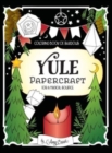 Coloring Book of Shadows : Yule Papercraft for a Magical Solstice - Book