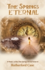 Time Springs Eternal : Book 1 of the Time Springs Eternal Series - Book