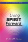 Living Spirit Forward : Learning to Live the Way You Were Meant to Live - Book
