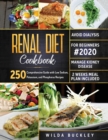 Renal Diet Cookbook for Beginners #2020 : Comprehensive Guide with 250 Low Sodium, Potassium, and Phosphorus Recipes to Manage Kidney Disease and Avoid Dialysis. 2 Weeks Meal Plan Included - Book