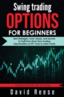 Swing Trading Options for Beginners : Best Strategies, Tools, Setups, and Secrets to Profit from Short-Term Trading Opportunities on ETF, Forex & Index Funds - Book
