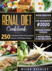 Renal Diet Cookbook for Beginners #2020 : Comprehensive Guide with 250 Low Sodium, Potassium, and Phosphorus Recipes to Manage Kidney Disease and Avoid Dialysis. 2 Weeks Meal Plan Included - Book