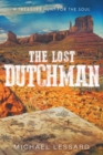 The Lost Dutchman : A Treasure Hunt for the Soul - Book