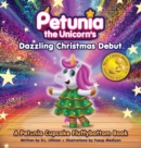 Petunia the Unicorn's Dazzling Christmas Debut : A Petunia Cupcake Fluffybottom Book - Book