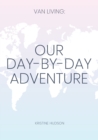 Van Living : Our Day-By-Day Adventure - Book