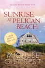 Sunrise At Pelican Beach LARGE PRINT (Pelican Beach Book 5) - Book