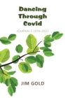Dancing Through Covid : Journals 2019-2022 - Book