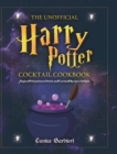 The Unofficial Harry Potter Cocktail Cookbook : Magical Polypotions, Drink and Cocktail Recipes for Kids - Book