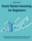 Stock Market Investing for Beginners : The Complete Guide to Forex Trading and Stock Investments. Earn with Swing and Day Trading Techniques to Create a Passive Income - Book