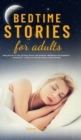 Bedtime Stories for Adults : Sleep Novels to Cure Anxiety, Stress, and Insomnia. Mindfulness for Beginners Letting Life's Stress Go with the Power of Self-Healing - Book