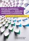 Social-Emotional Learning in the English Language Classroom : Fostering Growth, Self-Care, and Independence - Book