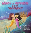Where Do Mermaids Go on Vacation? - Book