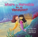 Where Do Mermaids Go on Vacation? - Book